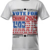 Vote for Change 2024 American Made T-Shirts