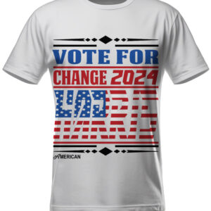 Vote for Change 2024 American Made T-Shirts